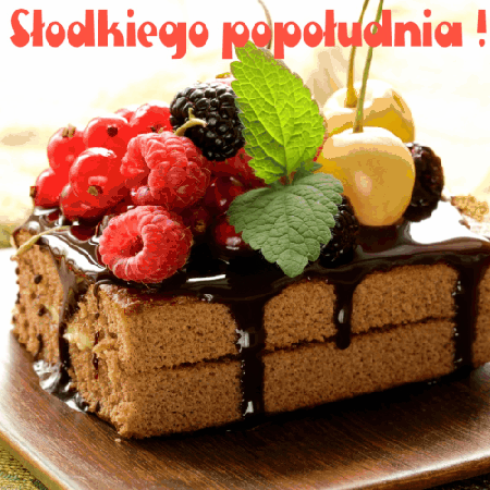 Słodkiego udanego popołudnia